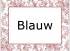 Blauw