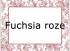 Fuchsia roze